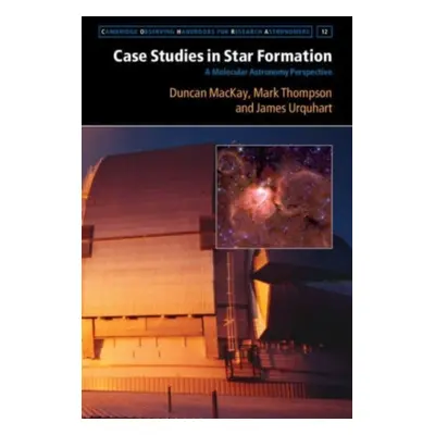 "Case Studies in Star Formation: A Molecular Astronomy Perspective" - "" ("MacKay Duncan")(Pevná