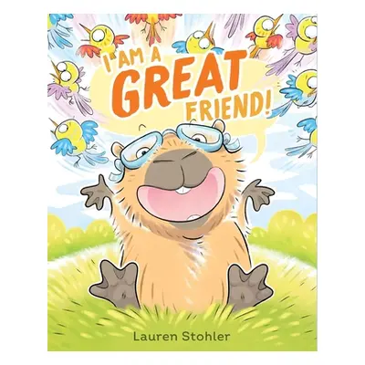 "I Am a Great Friend!" - "" ("Stohler Lauren")(Pevná vazba)