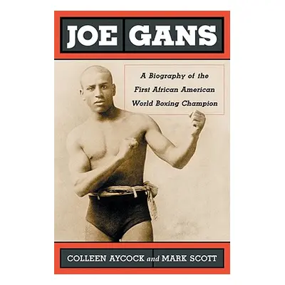 "Joe Gans: A Biography of the First African American World Boxing Champion" - "" ("Aycock Collee