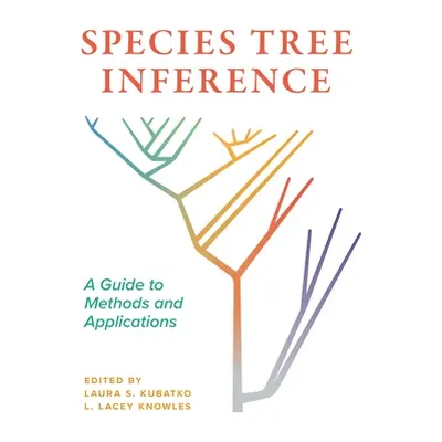 "Species Tree Inference: A Guide to Methods and Applications" - "" ("Kubatko Laura")(Pevná vazba