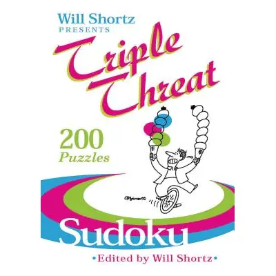 "Will Shortz Presents Triple Threat Sudoku: 200 Hard Puzzles" - "" ("Shortz Will")(Paperback)