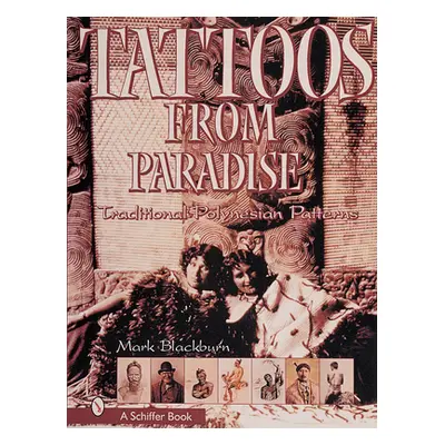 "Tattoos from Paradise: Traditional Polynesian Patterns" - "" ("Blackburn Mark")(Pevná vazba)