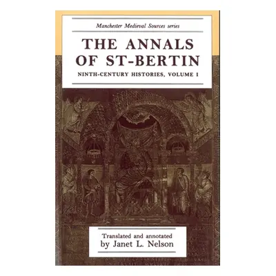 "The Annals of St-Bertin: Ninth-Century Histories, Volume I" - "" ("Nelson Janet L.")(Paperback)