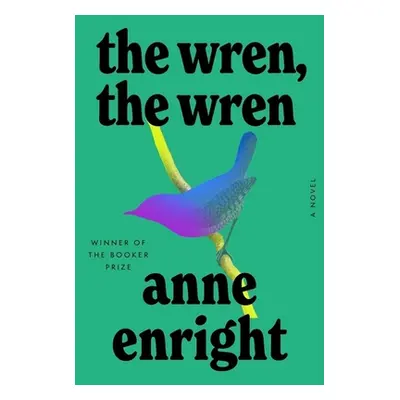 "The Wren, the Wren" - "" ("Enright Anne")(Pevná vazba)