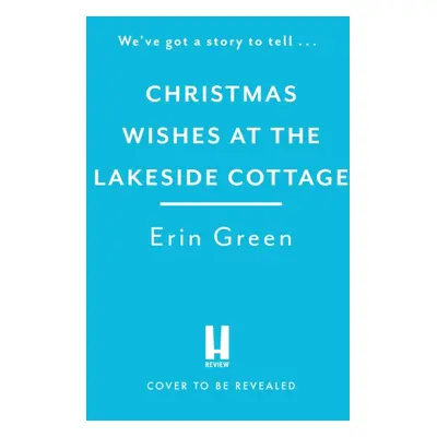 "Christmas Wishes at the Lakeside Cottage" - "The perfect cosy read of friendship and family" ("