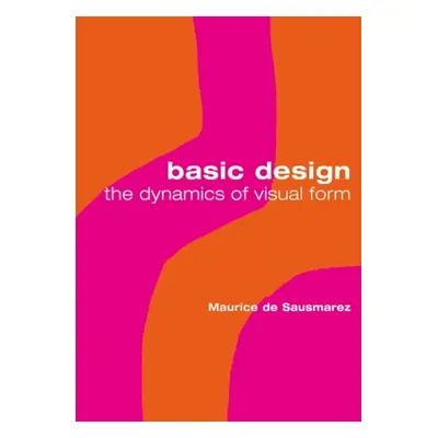 "Basic Design" - "The Dynamics of Visual Form" ("de Sausmarez Maurice")(Paperback / softback)