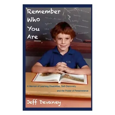 "Remember Who You Are: A Memoir of Learning Disabilities, Self-Discovery, and the Power of Perse