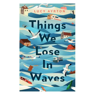 "Things We Lose in Waves" - "" ("Ayrton Lucy")(Pevná vazba)