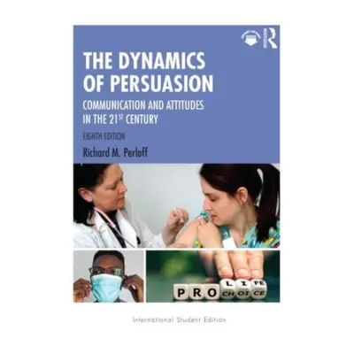 "Dynamics of Persuasion" - "Communication and Attitudes in the 21st Century"