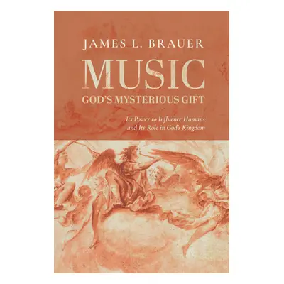 "Music--God's Mysterious Gift: Its Power to Influence Humans and Its Role in God's Kingdom" - ""