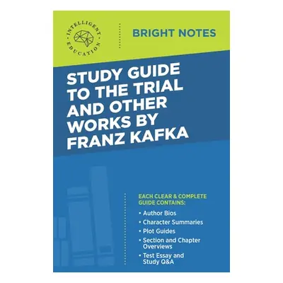 "Study Guide to The Trial and Other Works by Franz Kafka" - "" ("Intelligent Education")(Paperba