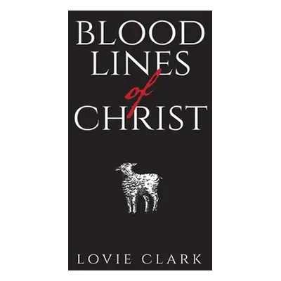 "Bloodlines of Christ" - "" ("Clark Lovie")(Paperback)