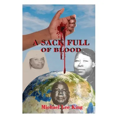 "A Sack Full of Blood" - "" ("King Michael Lee")(Paperback)