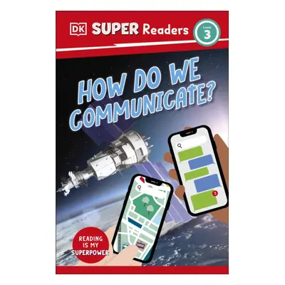 "DK Super Readers Level 3 How Do We Communicate?" - "" ("DK")(Paperback / softback)