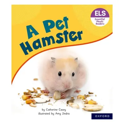 "Essential Letters and Sounds: Essential Phonic Readers: Oxford Reading Level 4: A Pet Hamster" 