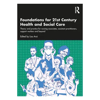 "Foundations for 21st-Century Health and Social Care: Theory and Practice for Nursing Associates