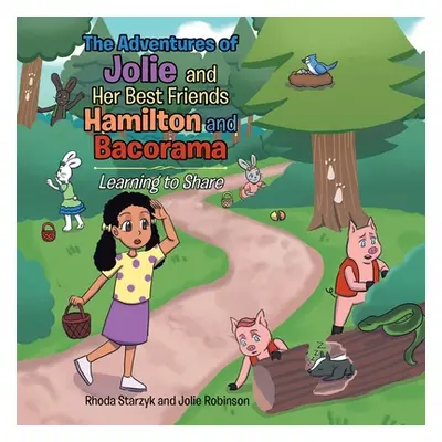 "The Adventures of Jolie and Her Best Friends Hamilton and Bacorama: Learning to Share" - "" ("S