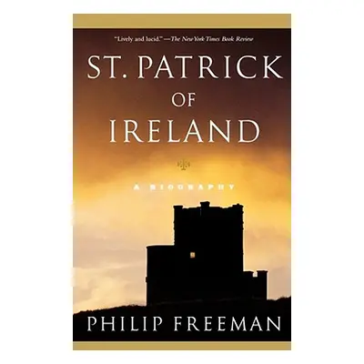 "St. Patrick of Ireland: A Biography" - "" ("Freeman Philip")(Paperback)