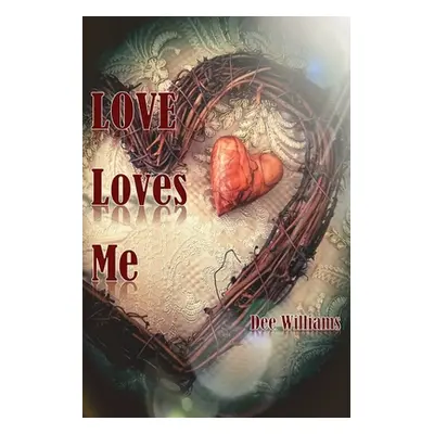 "Love Loves Me" - "" ("Williams Dee")(Paperback)