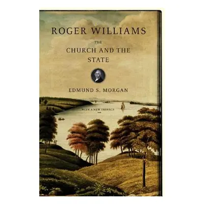 "Roger Williams: The Church and the State" - "" ("Morgan Edmund S.")(Paperback)