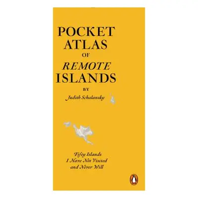 "Pocket Atlas of Remote Islands: Fifty Islands I Have Not Visited and Never Will" - "" ("Schalan