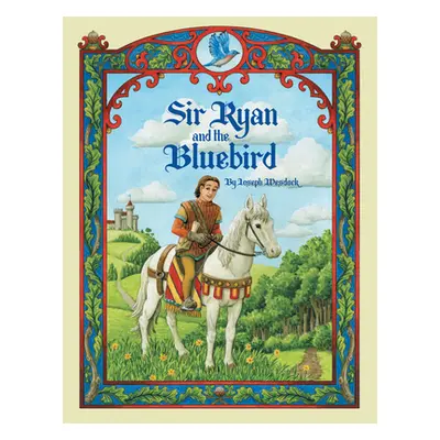 "Sir Ryan and the Bluebird" - "" ("Joseph Wesdock")(Pevná vazba)