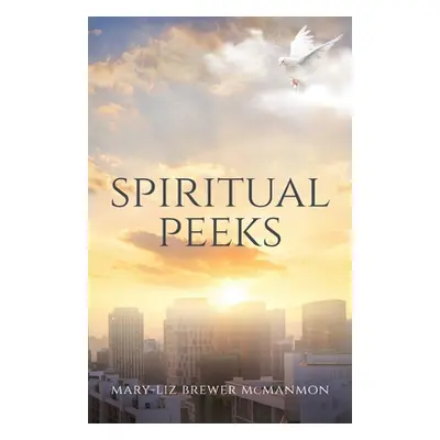 "Spiritual Peeks" - "" ("McManmon Mary-Liz Brewer")(Paperback)