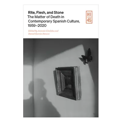 "Rite, Flesh, and Stone: The Matter of Death in Contemporary Spanish Culture" - "" ("Crdoba Anto