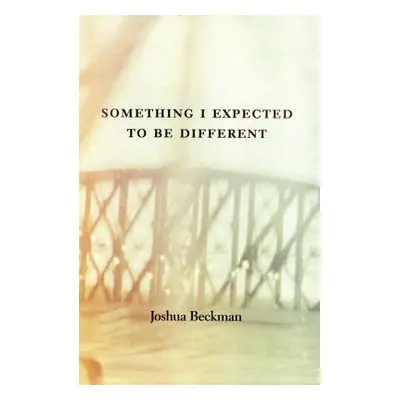 "Something I Expected to Be Different" - "" ("Beckman Joshua")(Paperback)