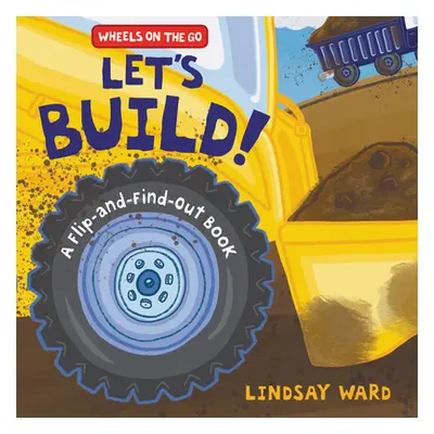 "Let's Build!: A Flip-And-Find-Out Book" - "" ("Ward Lindsay")(Board Books)