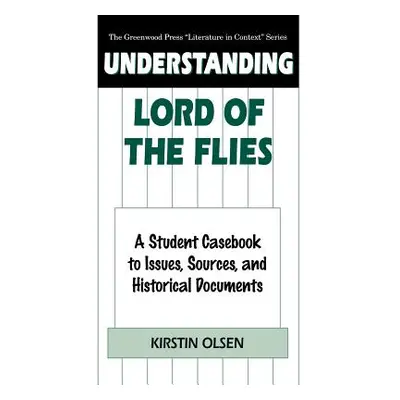 "Understanding Lord of the Flies: A Student Casebook to Issues, Sources, and Historical Document