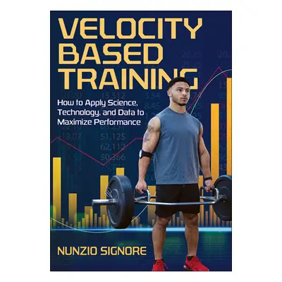 "Velocity-Based Training: How to Apply Science, Technology, and Data to Maximize Performance" - 