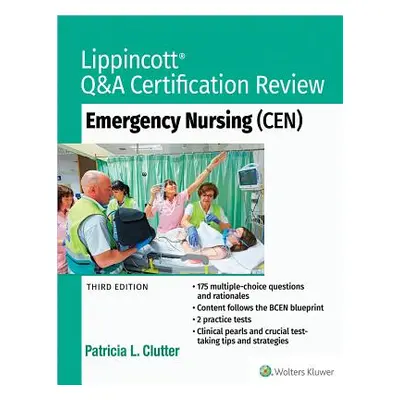 "Lippincott Q&A Certification Review: Emergency Nursing (Cen)" - "" ("Clutter Patricia")(Paperba