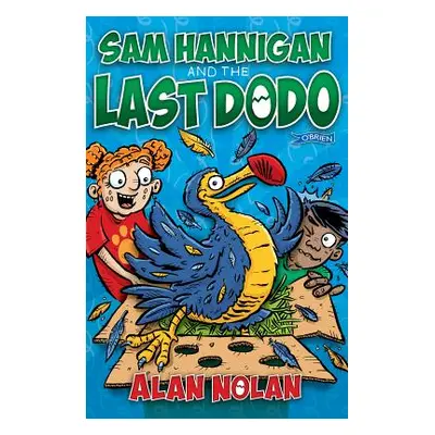 "Sam Hannigan and the Last Dodo" - "" ("Nolan Alan")(Paperback)