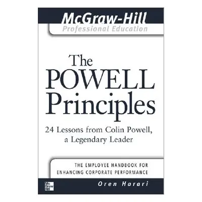 "The Powell Principles: 24 Lessons from Colin Powell, a Lengendary Leader" - "" ("Harari Oren")(