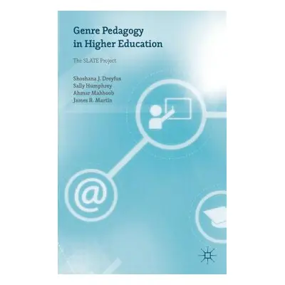 "Genre Pedagogy in Higher Education: The Slate Project" - "" ("Dreyfus Shoshana J.")(Pevná vazba