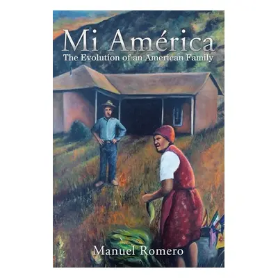 "Mi Amrica: The Evolution of an American Family" - "" ("Romero Manuel")(Paperback)