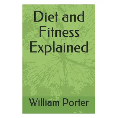 "Diet and Fitness Explained" - "" ("Porter William")(Paperback)