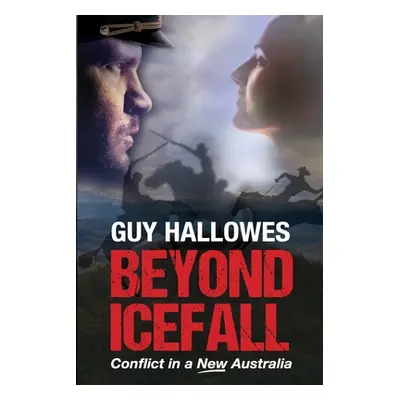 "Beyond Icefall: Conflict in a new Australia" - "" ("Hallowes Guy")(Paperback)