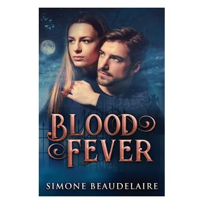 "Blood Fever: Large Print Edition" - "" ("Beaudelaire Simone")(Paperback)