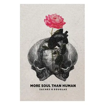 "More Soul Than Human" - "" ("Douglas Zachry K.")(Paperback)