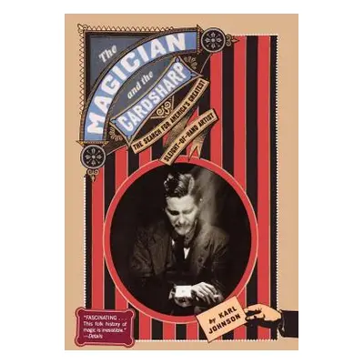 "The Magician and the Cardsharp: The Search for America's Greatest Sleight-Of-Hand Artist" - "" 