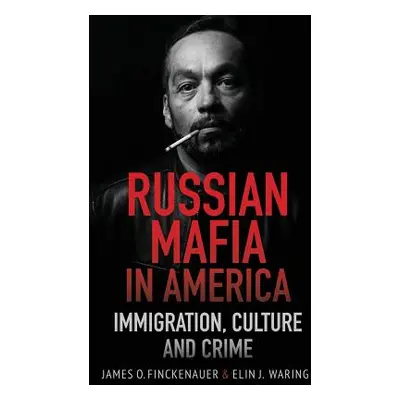 "Russian Mafia In America: Immigration, Culture, and Crime" - "" ("Finckenauer James O.")(Pevná 