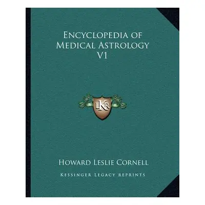 "Encyclopedia of Medical Astrology V1" - "" ("Cornell Howard Leslie")(Paperback)