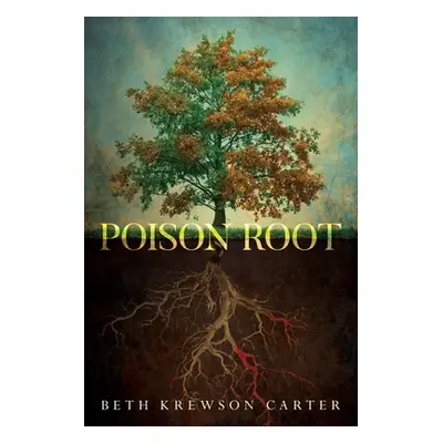 "Poison Root" - "" ("Carter Beth Krewson")(Paperback)