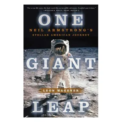 "One Giant Leap: Neil Armstrong's Stellar American Journey" - "" ("Wagener Leon")(Paperback)