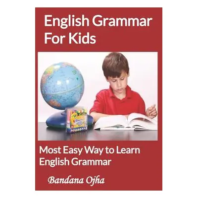 "English Grammar for Kids: Most Easy Way to learn English Grammar" - "" ("Ojha Bandana")(Paperba