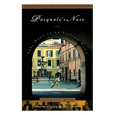 "Pasquale's Nose: Idle Days in an Italian Town" - "" ("Rips Michael")(Paperback)