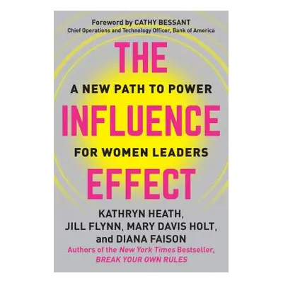 "The Influence Effect: A New Path to Power for Women Leaders" - "" ("Heath Kathryn")(Pevná vazba