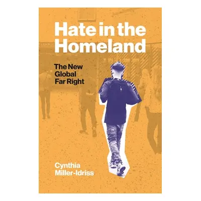 "Hate in the Homeland: The New Global Far Right" - "" ("Miller-Idriss Cynthia")(Paperback)